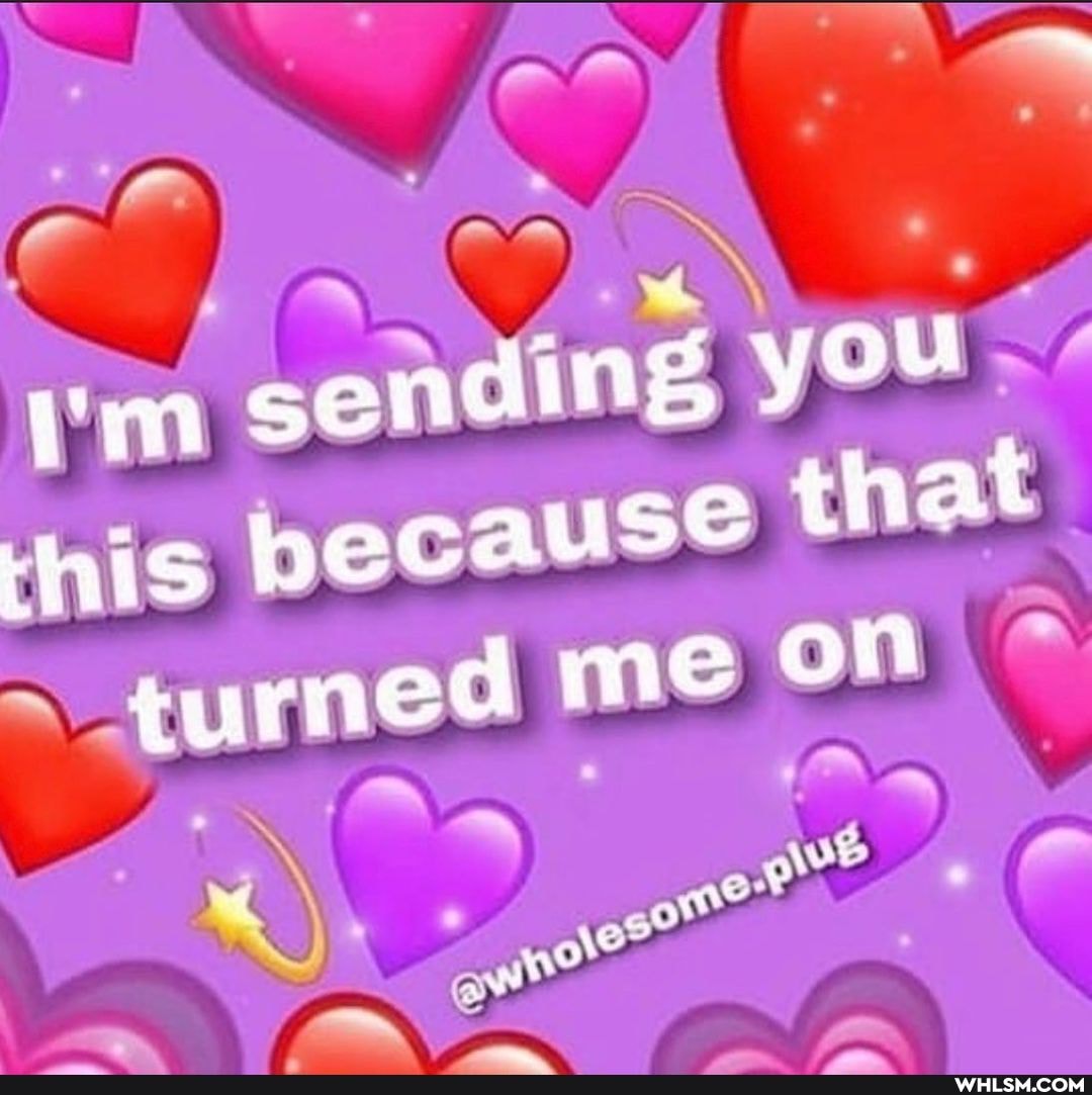 sending you this because that
~ turned me on *
~ ~
ole