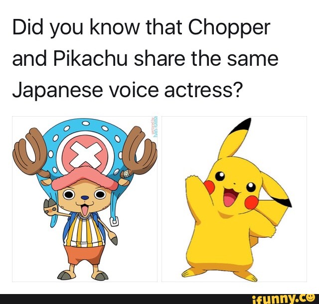 Did You Know That Chopper And Pikachu Share The Same Japanese Voice Actress