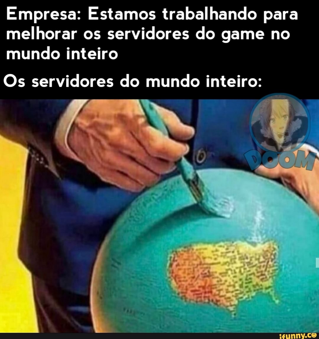 Empresa: Estamos trabalhando para melhorar os servidores do game no mundo inteiro
Os servidores do mundo inteiro: