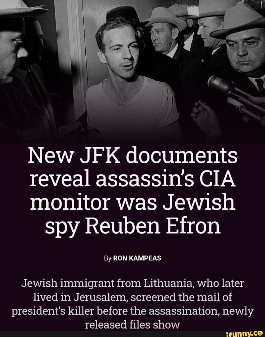 I New JFK documents reveal assassin's CIA monitor was Jewish spy Reuben ...