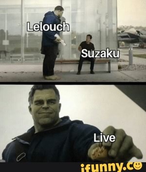 Lelouch
Suzaku
Live