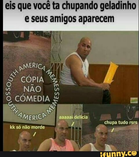 Eis Que Você Ta Chupando Geladinho E Seus Amigos Aparecem - )