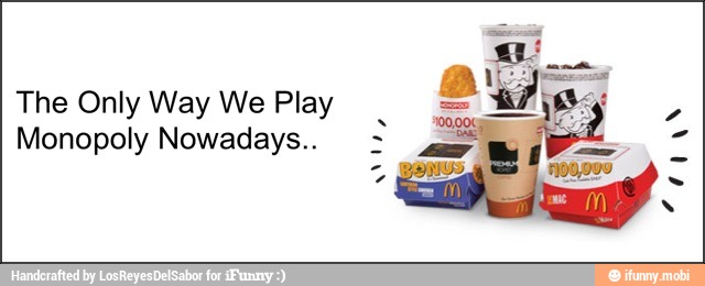 The Only Way We Play
Monopoly Nowadays..