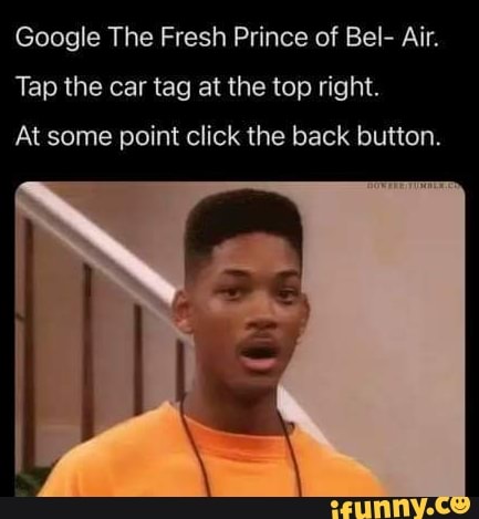 Google The Fresh Prince of Bel- Air. Tap the car tag at the top right