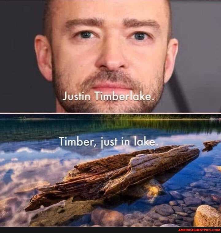Justin
Timber, just in lake.