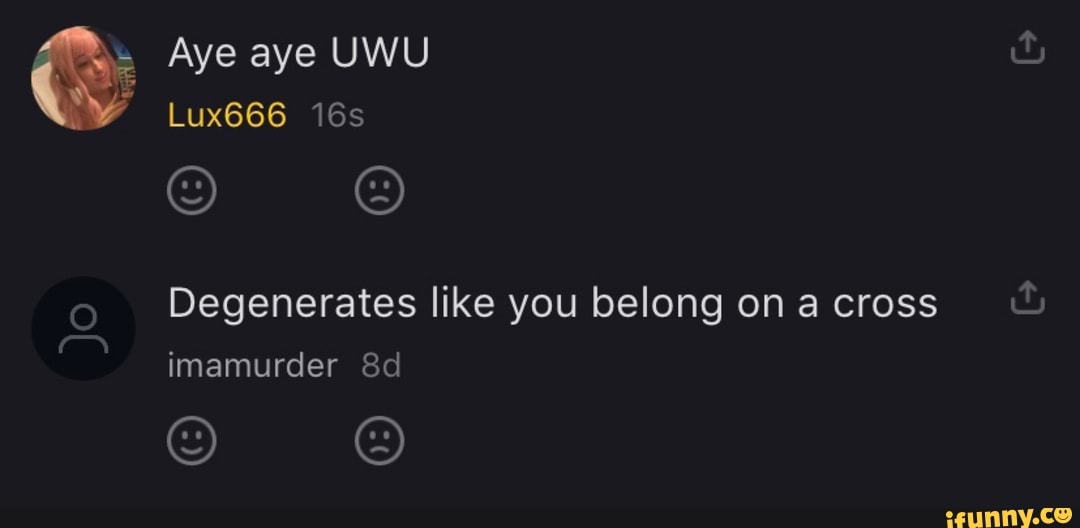 Aye aye UWU Lux666
Degenerates like you belong on a cross imamurder