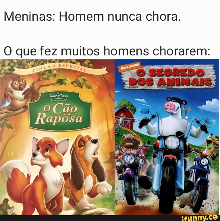 Meninas: Homem nunca chora.
muitos homens chorarem:
um
SPE¢
O que fez