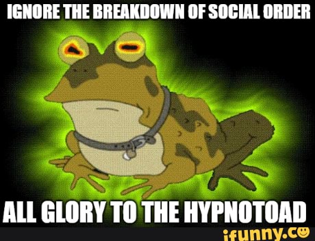 IGNORE THE BREAKDOWN OF SOCIAL ORDER