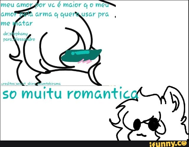 meu amorgor vc
é maior q 0
meti