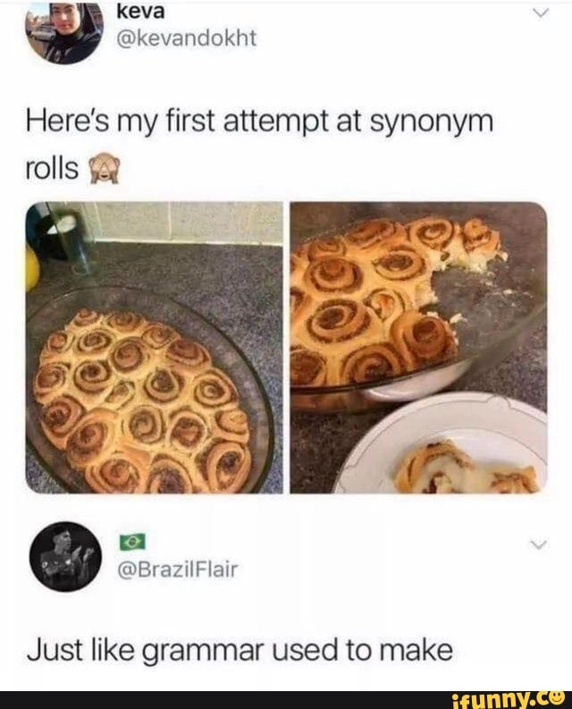 keva
@kevandokht
Here's my first attempt at synonym
rolls
Just like grammar used to make