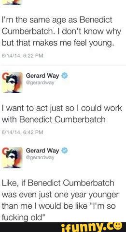 ?'m the same age as Benedict
Cumberbatch. 4 don‘t know why
but that makes me feel young.
I Want to ad Jus! So I cou‘d work
wnh Benedict Cumberbamh
Guard way >.
Like, il Benedict Cumberbamh
was even Just one year younger
Ihan me I would be Nike "\‘m so
