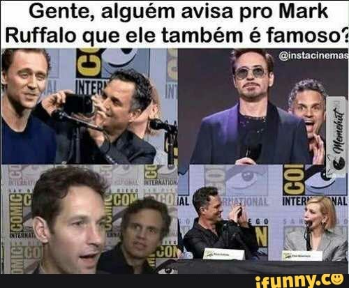 Gente, alguém avisa pro Mark
Ruffalo que ele ot é famoso%