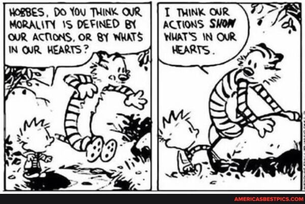HOBBES, DO YOU THINK OUR THINK OUR MORALITY DEFINED BY ACTIONS SHOW OUR ACTIONS, OR BY NHATS
IN OUR HEARTS ?