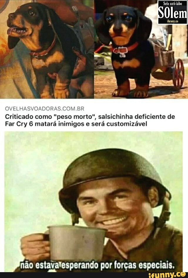 i
Criticado como "peso morto", salsichinha deficiente de
Far Cry 6 matará inimigos e será customizável
nao estava'esperando por forças especiais,