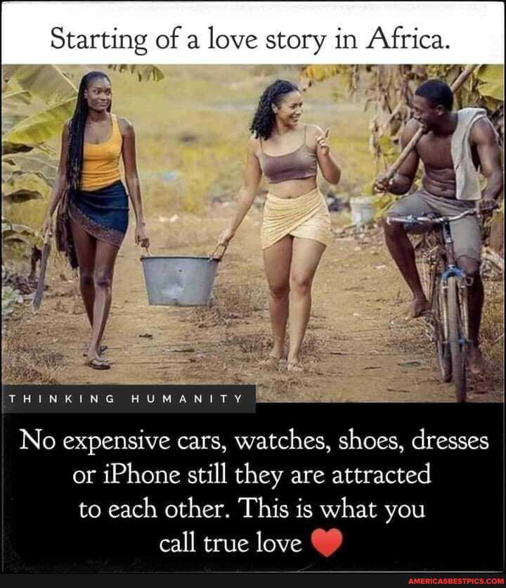 Starting of a love story in Africa.
THINKING HUMANITY &
No expensive cars, watches, shoes, dresses or iPhone still they are attracted to each other. This is what you call true love