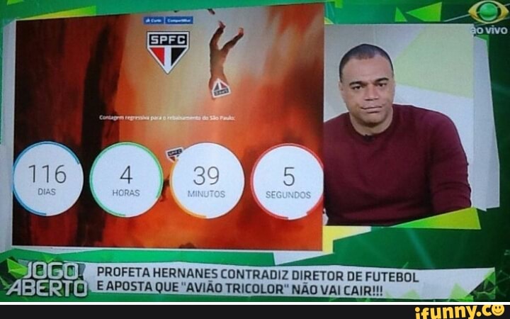 EGP PROFETA HERNANES CONTRADIZ DIRETOR DE FUTEBOL
"ABERT B) E APOSTA QUE "AVIÃO TRICOLOR" NÃO VAI CAIR!!!