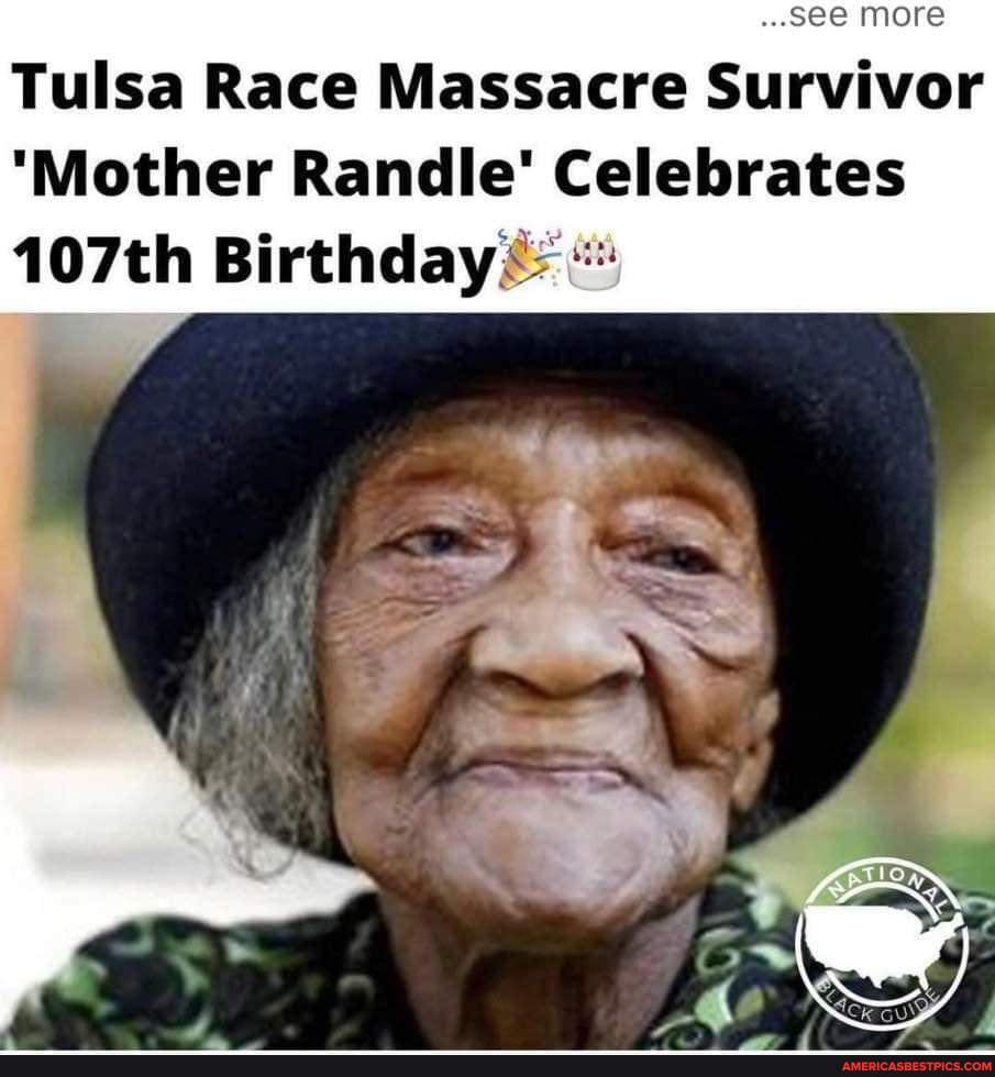 ..see More Tulsa Race Massacre Survivor "Mother Randle' Celebrates ...