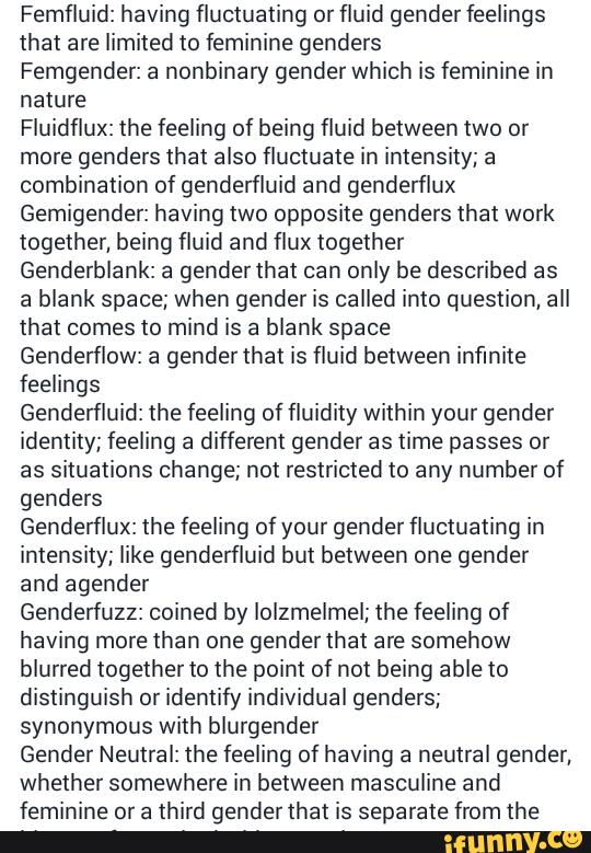 Femfluid: having fluctuating or fluid gender feelings that are limited ...