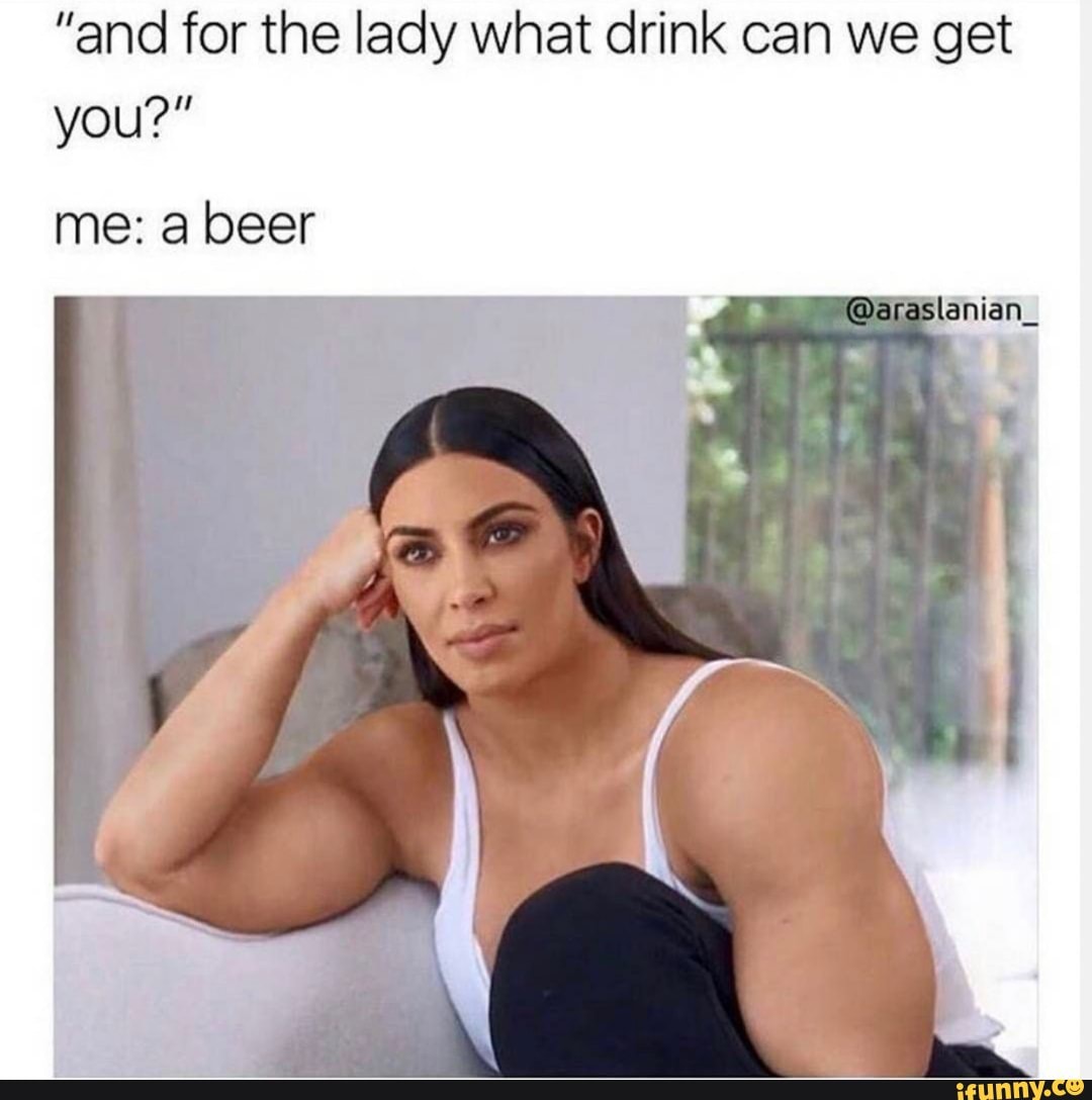 "and for the lady what drink can we get you?"
@araslanian_
me: a beer