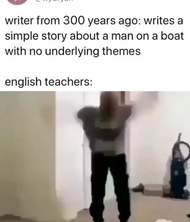 V Writer From 300 Years Ago Writes A Simple Story About A Man On A Boat With No Underlying Themes English Teachers Ifunny