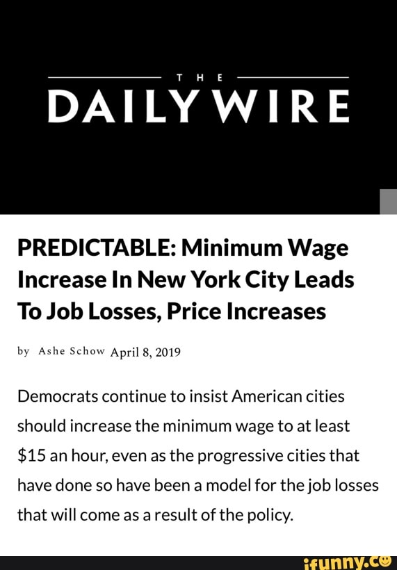 THE DAILYWIRE PREDICTABLE Minimum Wage Increase In New York City Leads To Job Losses, Price