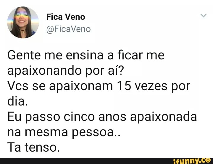 Gente me ensina a ficar me
apaixonando por ai?
Vcs se apaixonam 15 vezes por
dia.
Eu passo cinco anos apaixonada
na mesma pessoa..
Ta tenso.
