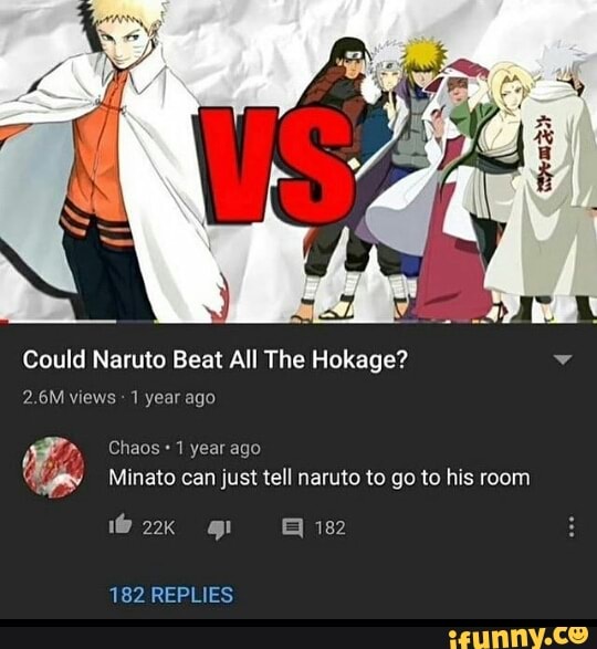 Could Naruto Beat All The Hokage?
2.6M views 1 year ago
Chaos 1 year ago
Minato can just tell naruto to go to his room
182 REPLIES