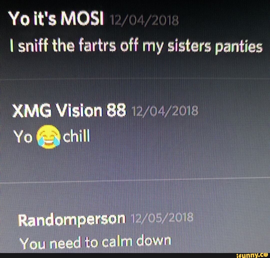 I sniff the fartra off my sisters panties - iFunny