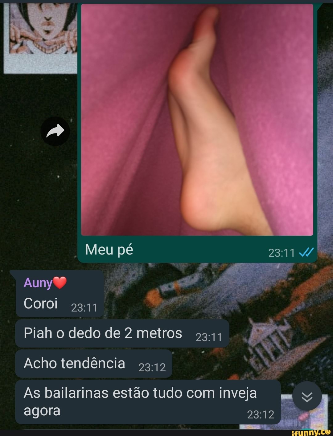 Meu pé 4/
Coroi
Piah o dedo de 2 metros
Acho tendência
As bailarinas estão tudo com inveja agora