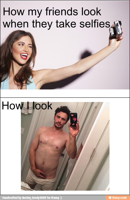 How my friends look
when they take a