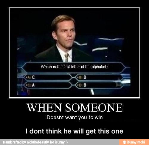 WHEN SOMEONE
you
I dont think he will get this one - I dont think he will get this one
