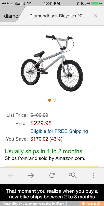 i
diamor Diamondback Bicycles 20...
Price: $229.98
Eligible for FREE Shipping
Usually ships in 1 to 2 months
Ships from and sold by Amazon.com.
That ent you realize when you buy a
new bike ships between 2 to 3 months - That moment you realize when you buy a new bike ships between 2 to 3 months