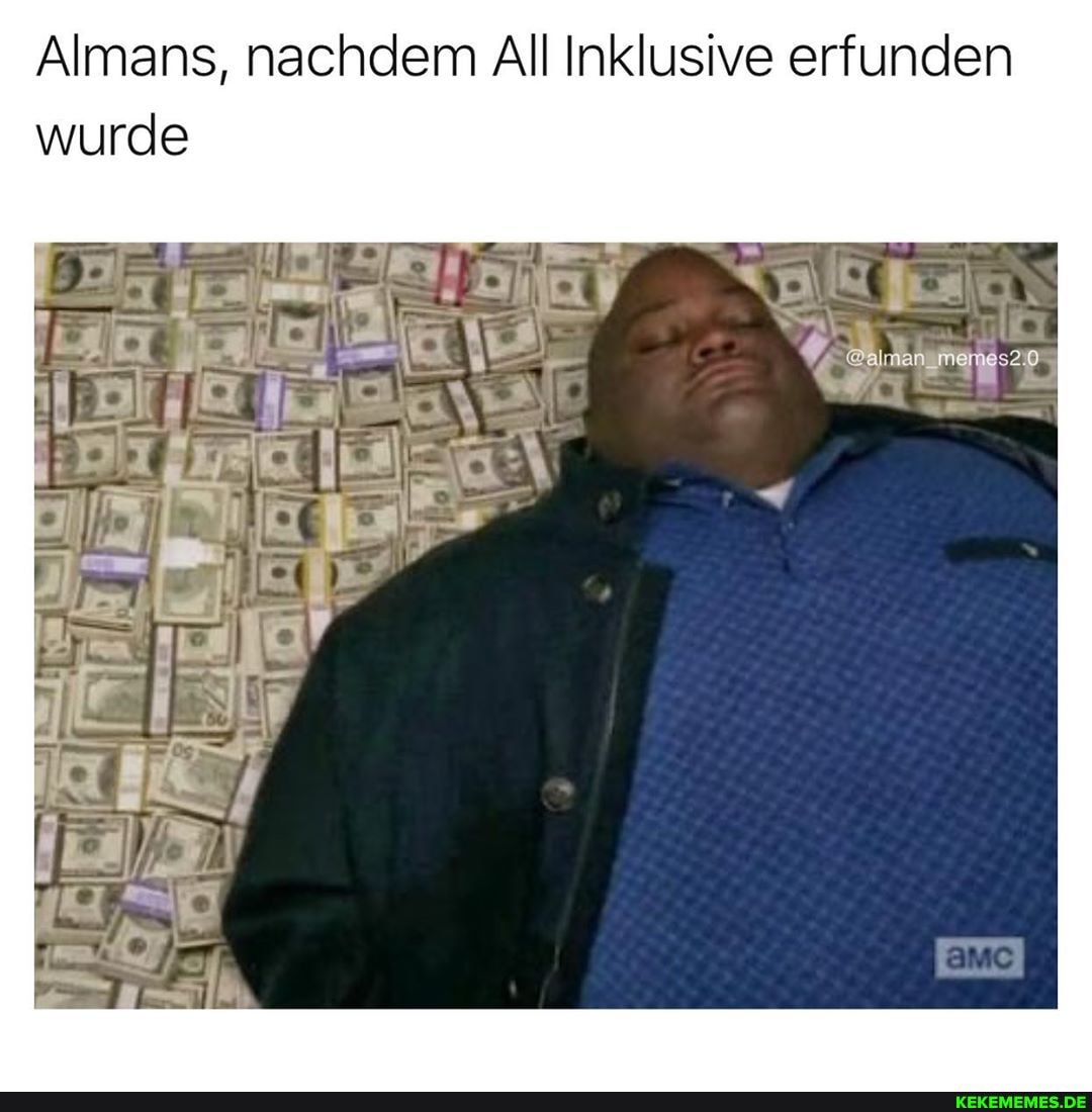 Almans, nachdem All Inklusive erfunden wurde
_ \ @athen menns2.d