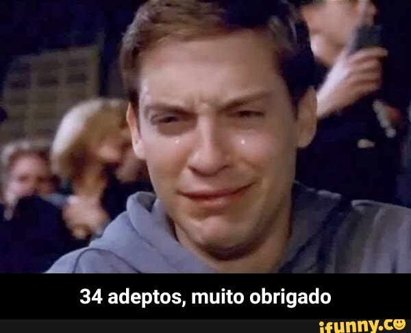 34 adeptos, muito obrigado - 34 adeptos, muito obrigado