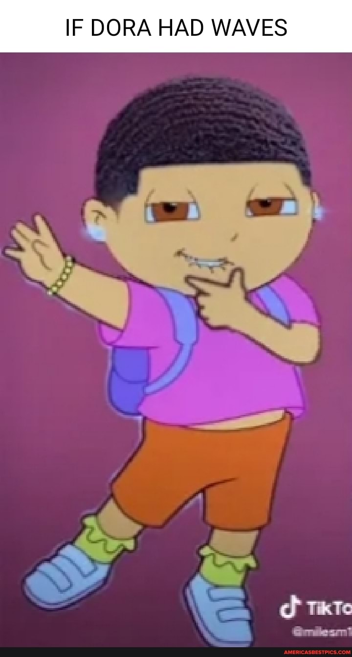 IF DORA HAD WAVES