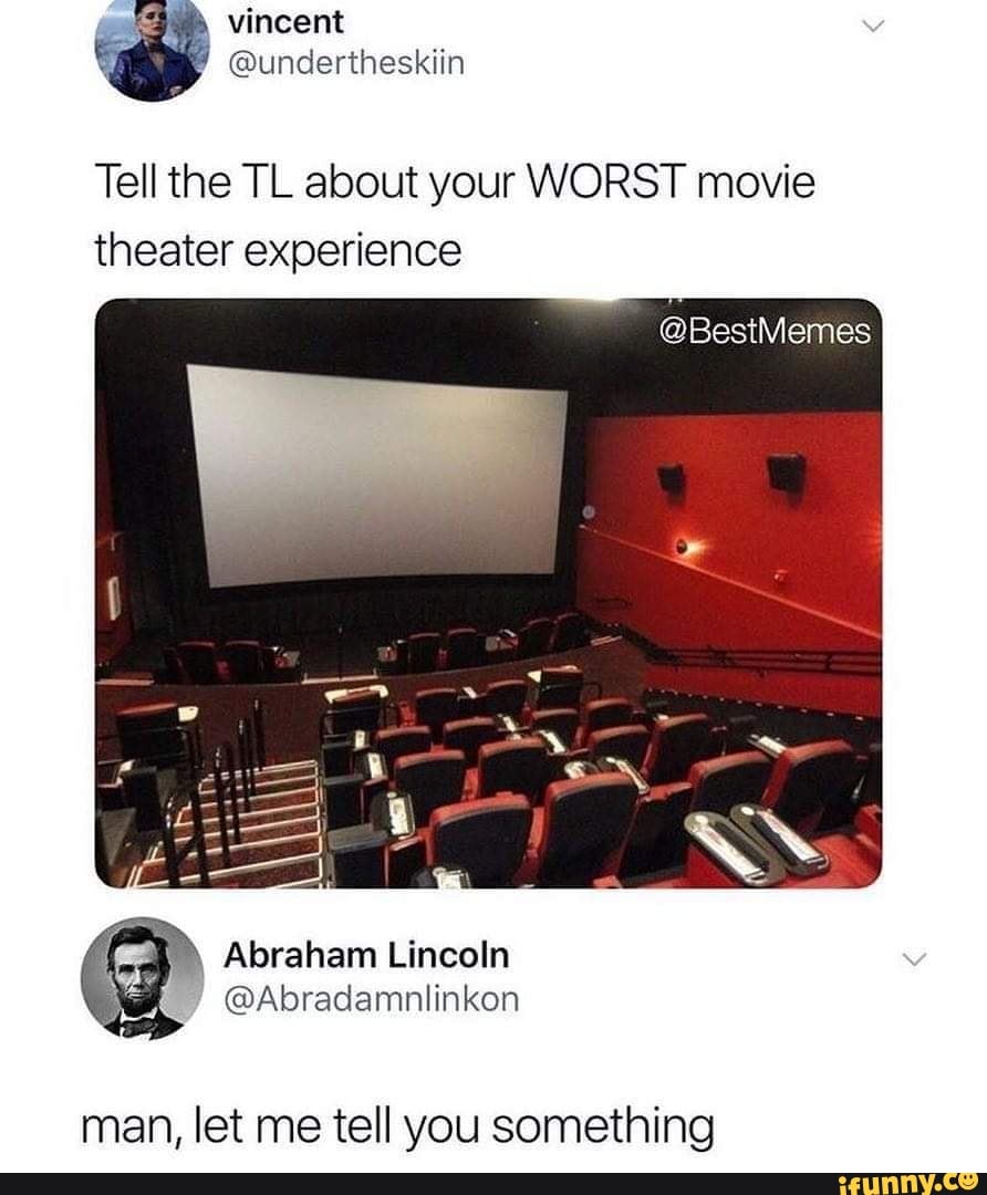 tell-the-tl-about-your-worst-movie-theater-experience-man-let-me-tell