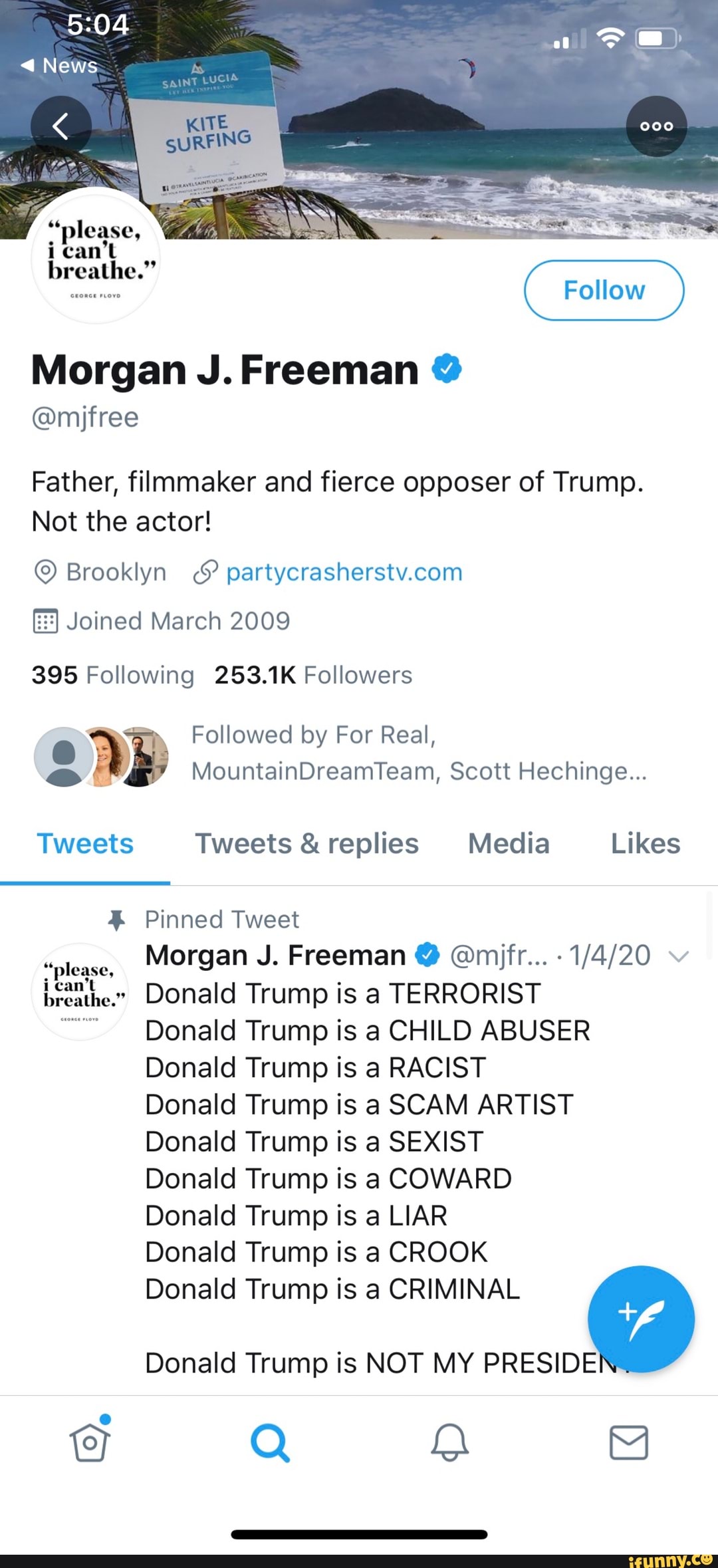 @mijfree
Father, filmmaker and fierce opposer of Trump.
Not the actor!
O) Brooklyn ¿$ partycrasherstv.com
Joined March 2009
395 Following 253.1K Followers
e
3 Followed by For Real, 2
MountainDreamTeam, Scott Hechinge...
"please,
bene Donald Trump is a TERRORIST
Donald Trump is a CHILD ABUSER
Donald Trump is a RACIST
Donald Trump is a SCAM ARTIST
Donald Trump is a SEXIST
Donald Trump is a COWARD
Donald Trump is a LIAR
Donald Trump is a CROOK
Donald Trump is a CRIMINAL
Donald Trump is NOT MY PRESIDE