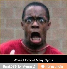 When I look at Miley Cyrus