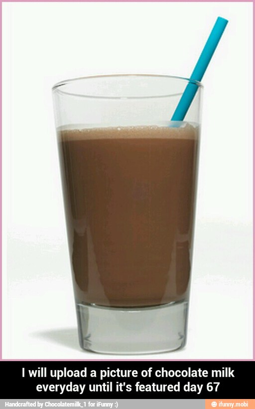 I will upload a picture of chocolate milk
everyday until it's featured day 67 - I will upload a picture of chocolate milk everyday until it's featured day 67