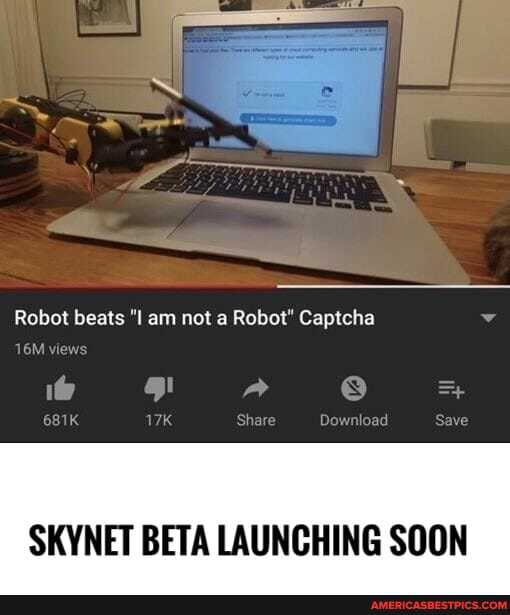 Robot beats am not a Robot" Captcha
views
SKYNET BETA LAUNCHING SOON