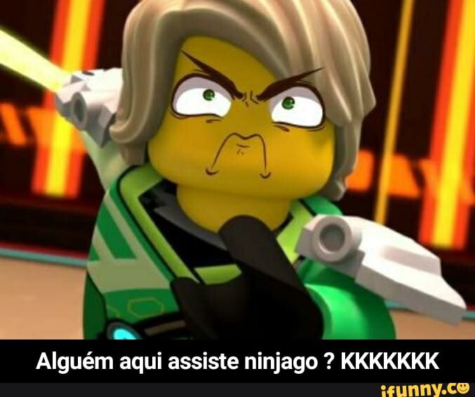 Alguém aqui assiste ninjago ? KKKKKKK - Alguém aqui assiste ninjago ? KKKKKKK