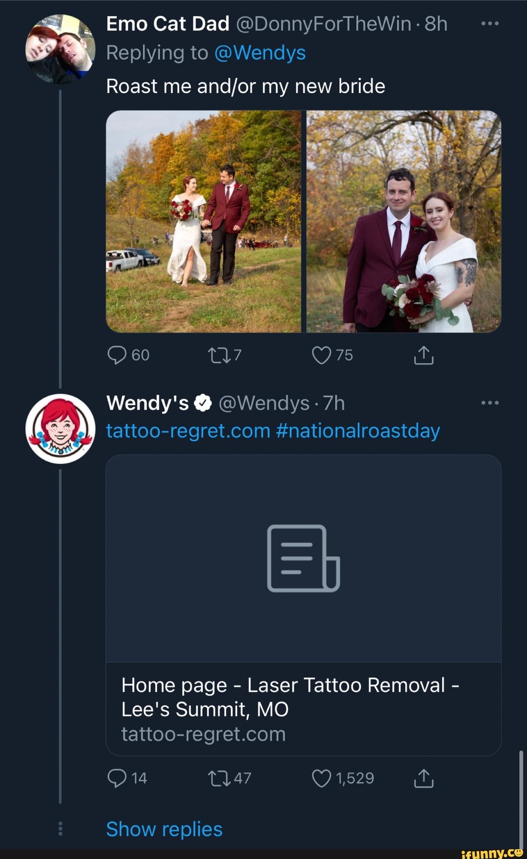 Emo Cat Dad @DonnyForTheWin-
Replying to @Wendys
Roast me my new bride
60
Wendy's @ @Wendys
#nationalroastday
Home page - Laser Tattoo Removal -
Lee's Summit, MO
1,529
Show replies