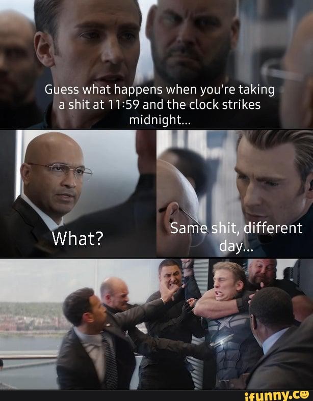 Guess what happens when you're taking shit at and the clock strikes