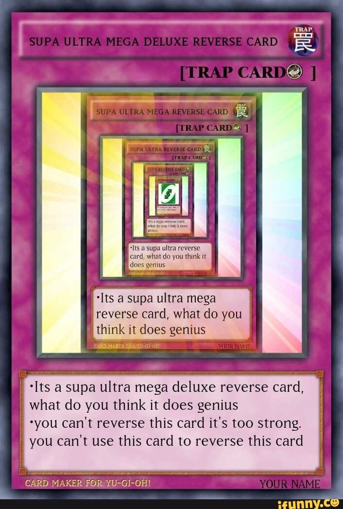 ULTIMATE REVERSE CARD I [REVERSE] you cannot counter the ULTIMATE REVERSE  CARD if they do they