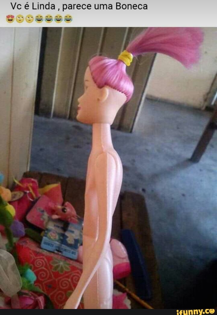 Vc é Linda,
arece uma Boneca
3