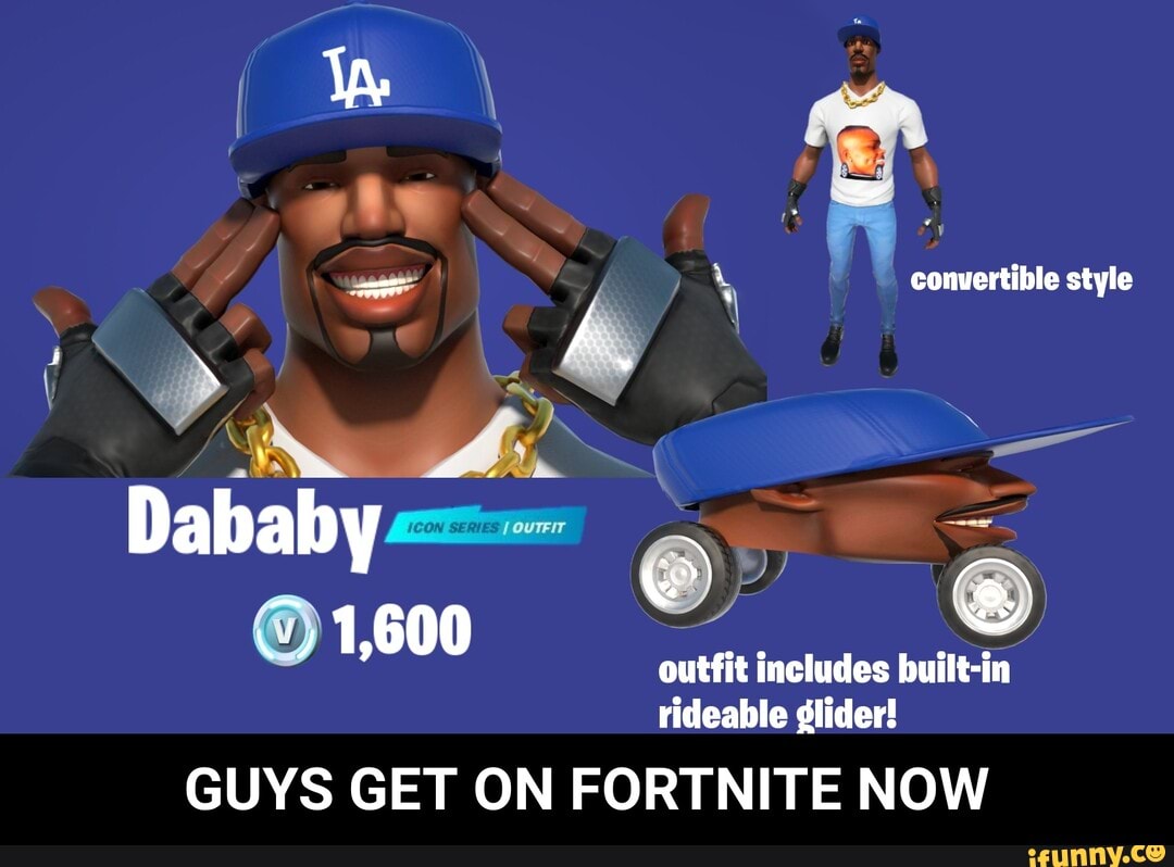 Convertible Style Dababy 1 600 Outfit Includes Built In Rideable Glider Guys Get On Fortnite Now Guys Get On Fortnite Now