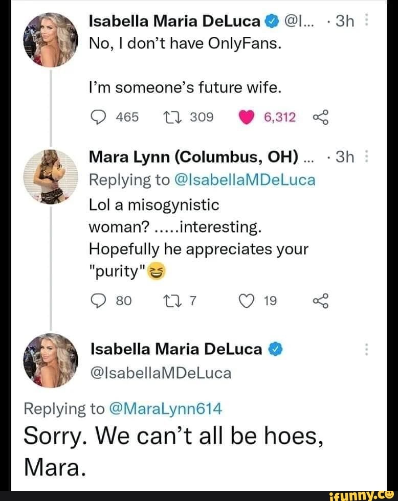 Isabella Maria DeLuca @ @I... No, I don't have OnlyFans. I'm someone's future wife. 465 T309