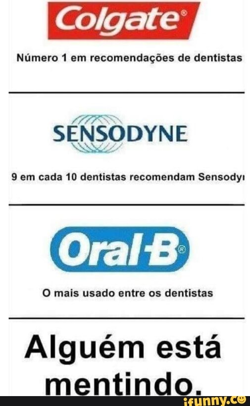 Número 1 em recomendações de dentistas
SUPE S
SENSODYNE
9 em cada 10 dentistas recomendam Sensody:
O mais usado entre os dentistas
Alguém está
mentindo.