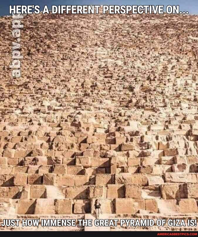 HERE'S A DIFFERENT PERSPECTIVE ON...
JUST HOW IMMENSE THE GREAT PYRAMID OF GIZA IS!
