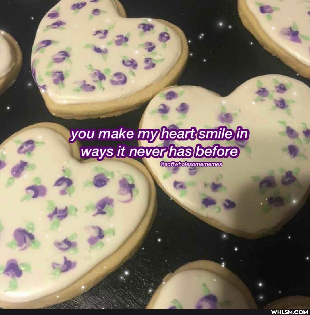 you make my heart smile in ways it never has before
